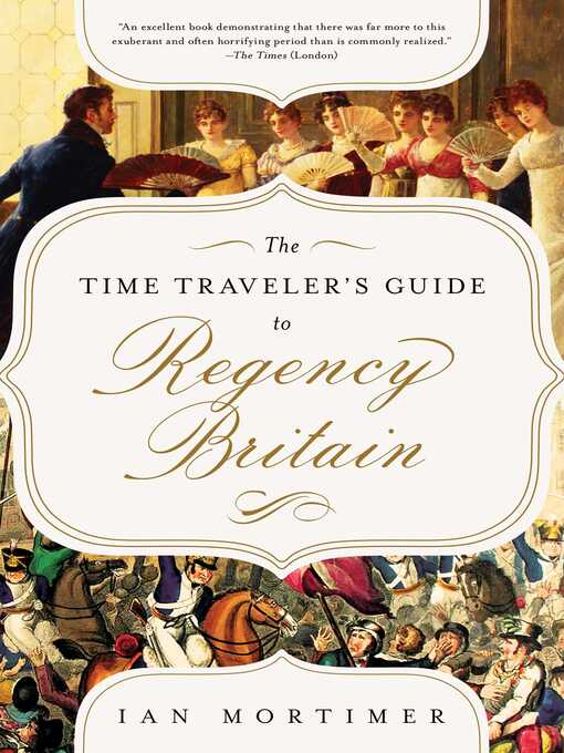 Title details for The Time Traveler's Guide to Regency Britain by Ian Mortimer - Available